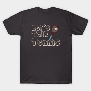 Tennis Let's Talk Tennis T-Shirt
